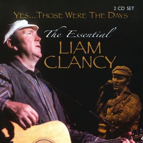 The Essential Liam Clancy (Yes...Those Were The Days) - Liam Clancy [2CD]